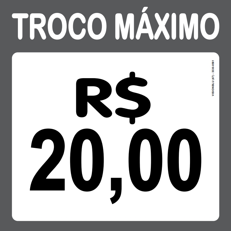 TROCO MÁXIMO 20,00